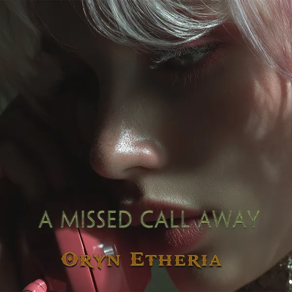 A Missed Call Away — Oryn Etheria