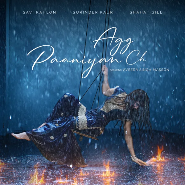 Agg Paaniyan Ch — Savi Kahlon, Shahat Gill & Surinder Kaur