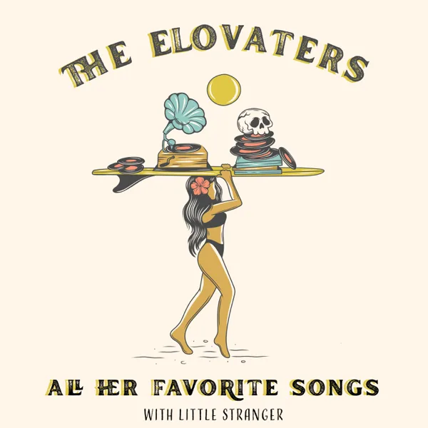 All Her Favorite Songs — The Elovaters & Little Stranger