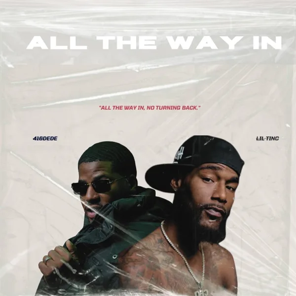 All The Way In (feat. LilTino) — 416DEDE