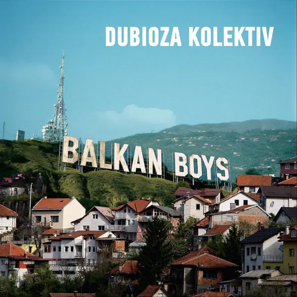 Balkan Boys — Dubioza Kolektiv