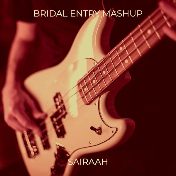 Bridal Entry Mashup — Sairaah