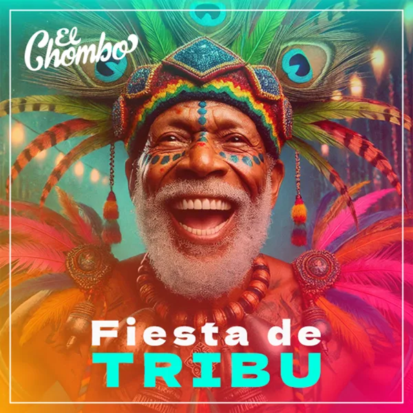 Fiesta de Tribu — El Chombo