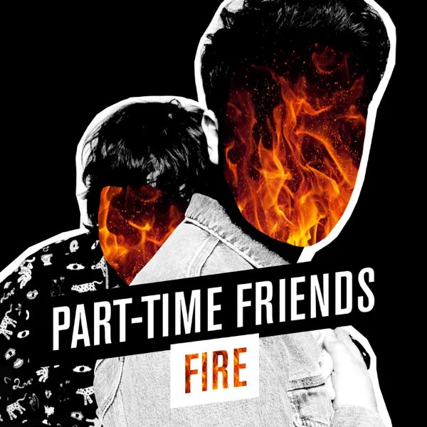 Fire — Part-Time Friends