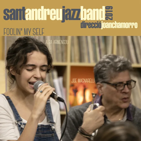 Foolin' Myself (feat. Alba Armengou, Joe Magnarelli & Marçal Perramon) — Sant Andreu Jazz Band & Joan Chamorro