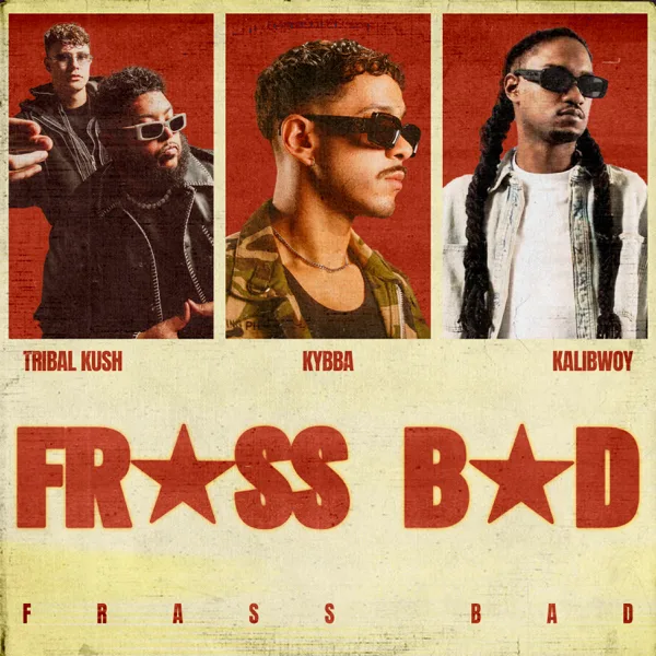 Frass Bad — Tribal Kush, Kybba & Kalibwoy