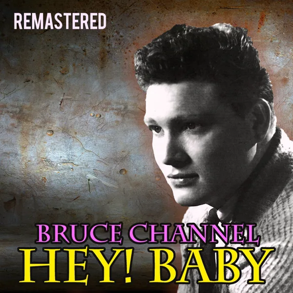 Hey! Baby (Remastered) — Bruce Channel