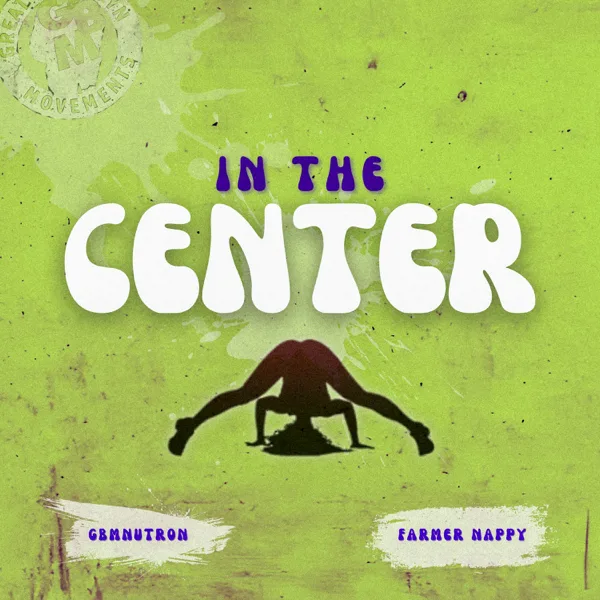 In the Center — Gbmnutron & Farmer Nappy