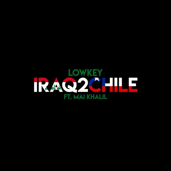 Iraq2Chile (feat. Mai Khalil) — Lowkey