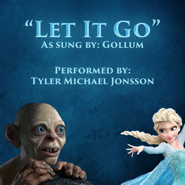 Let It Go - Gollum Cover - Frozen (Soundtrack) — Tyler Michael Jonsson -