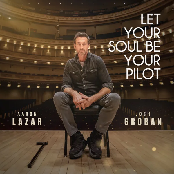 Let Your Soul Be Your Pilot — Aaron Lazar & Josh Groban