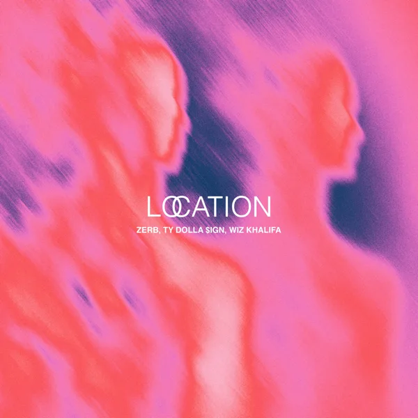 Location (feat. Ty Dolla $ign) — ZERB & Wiz Khalifa