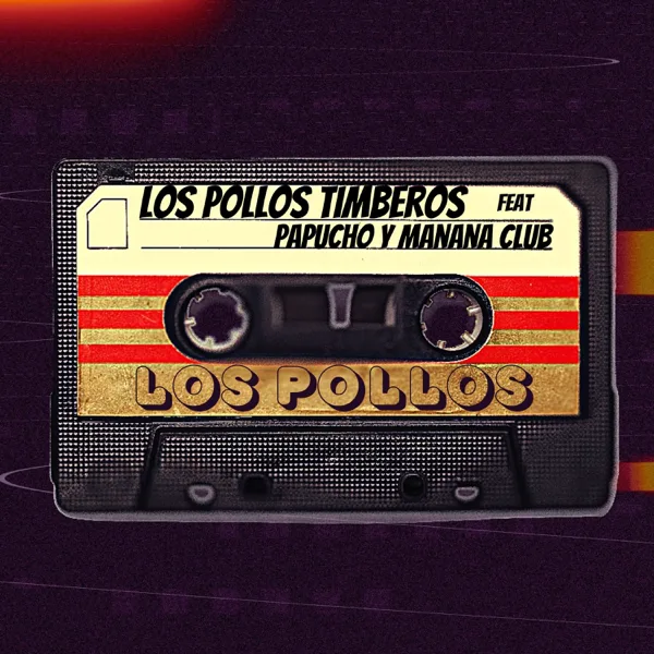 Los Pollos (feat. Papucho Y Mañana Club) — Los Pollos Timberos