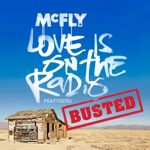 Love Is On the Radio (McBusted Mix) [feat. Busted] — McFly