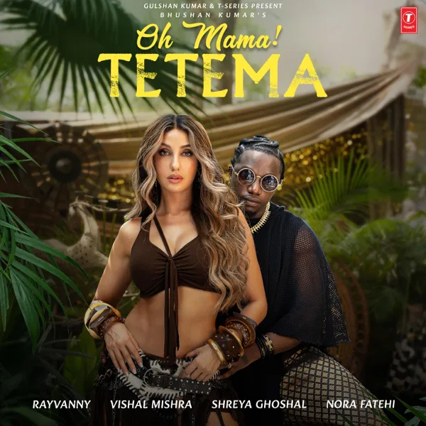 Oh Mama! TETEMA — Rayvanny, Vishal Mishra, Shreya Ghoshal, Nora Fatehi, Sanjoy & The Plugz Europe