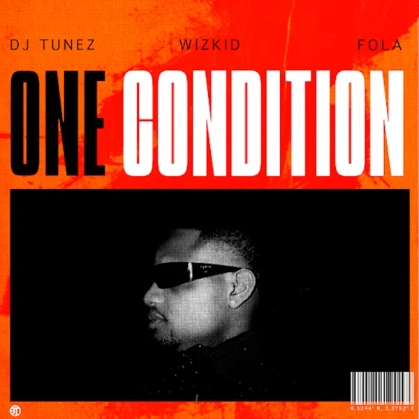 One Condition — DJ Tunez, Wizkid & FOLA