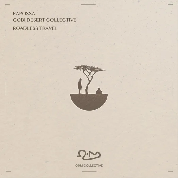 Roadless Travel — Rapossa, Gobi Desert Collective & Ohm Collective