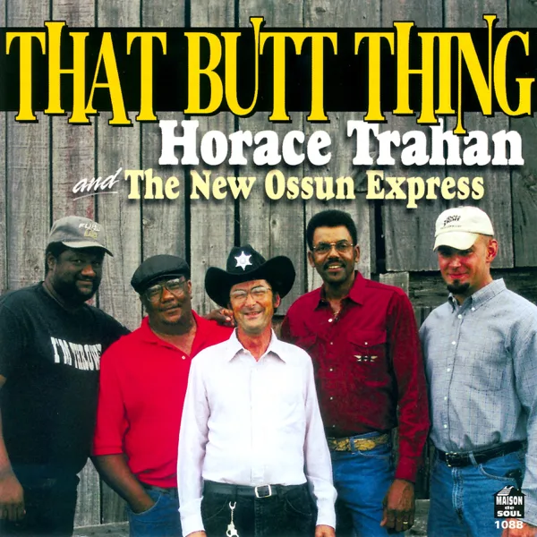 That Butt Thing — Horace Trahan & The New Ossun Express