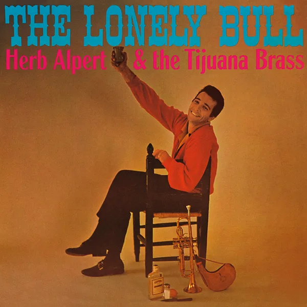 The Lonely Bull (El Solo Toro) — Herb Alpert & The Tijuana Brass
