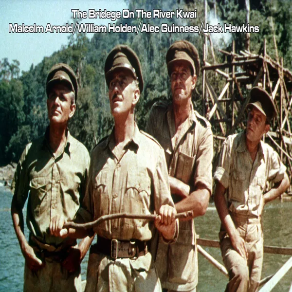 The River Kwai March Colonel Bogey March (feat. William Holden, Alec Guinness & Jack Hawkins) — Sir Malcolm Arnold