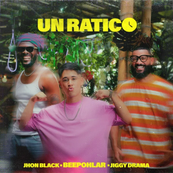 Un Ratico — Beepohlar, Jiggy Drama & Jhonblack
