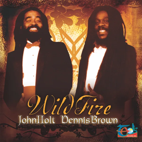 Wild Fire (1984 Original Mix) — Dennis Brown & John Holt